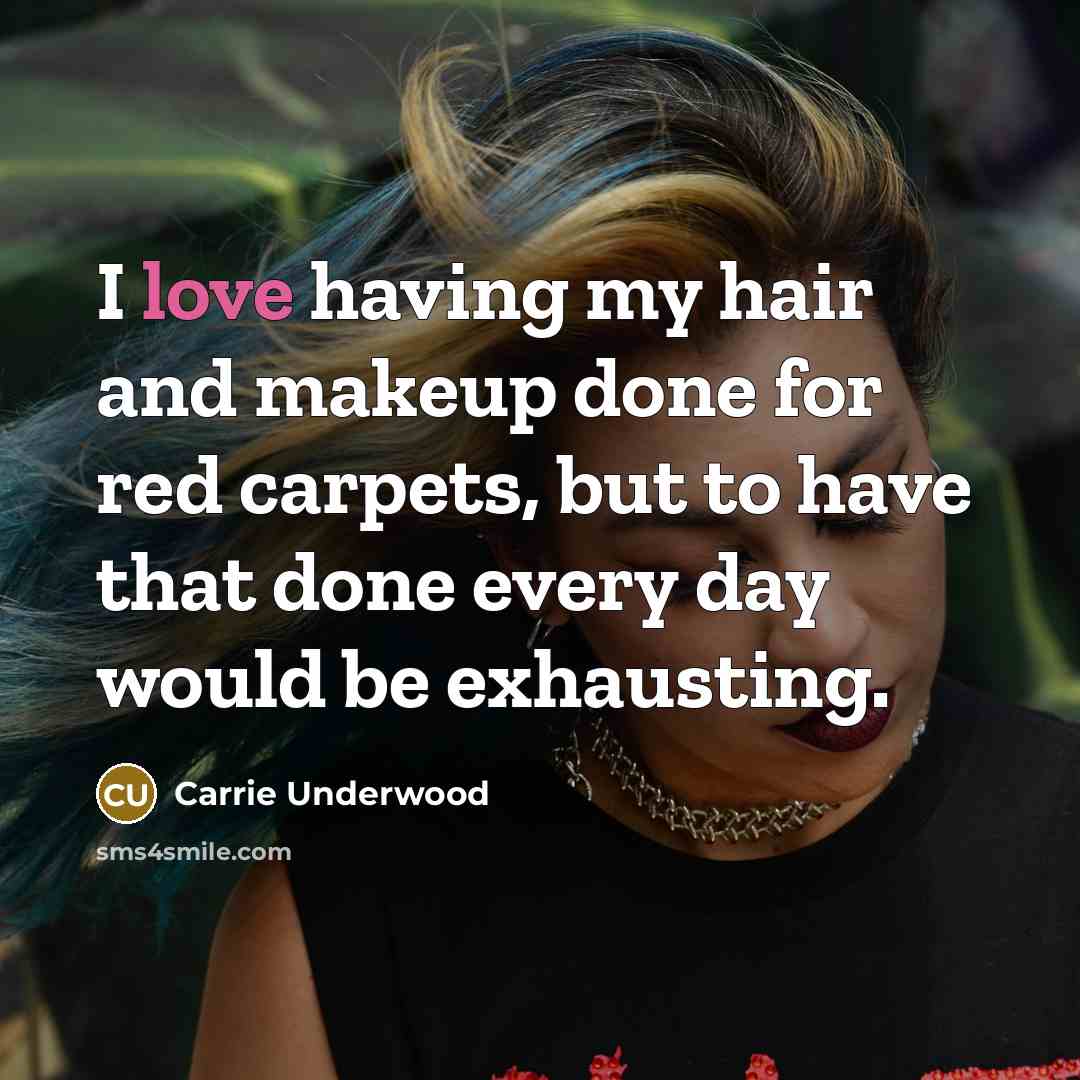 “I love having my hair and makeup done for red…” quote by Carrie Underwood