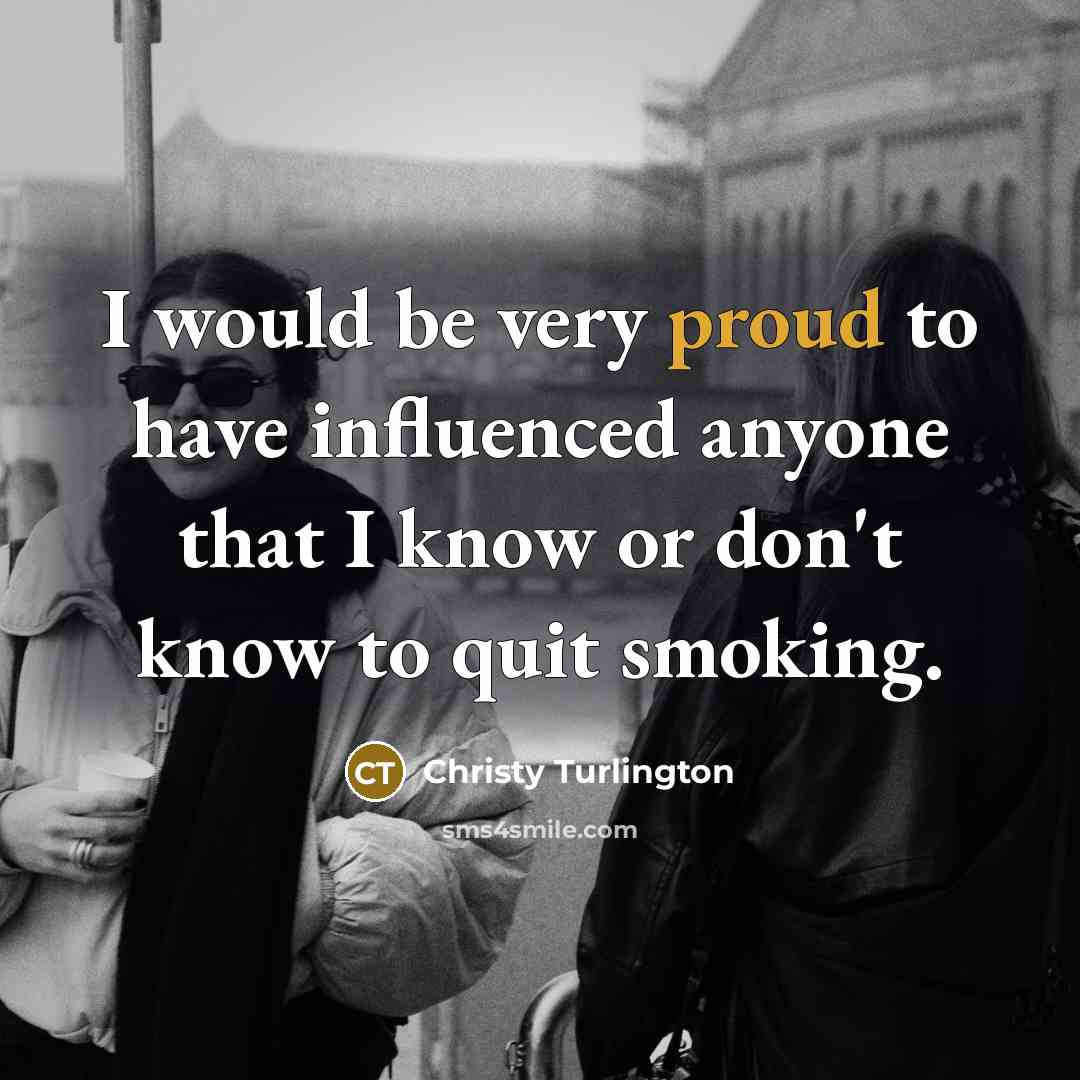“I would be very proud to have influenced anyone that…” quote by Christy Turlington