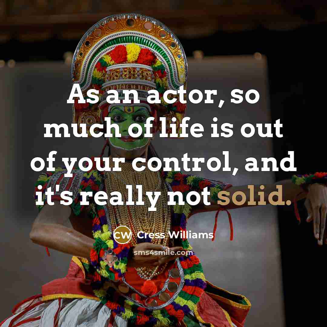 “As an actor, so much of life is out of…” quote by Cress Williams