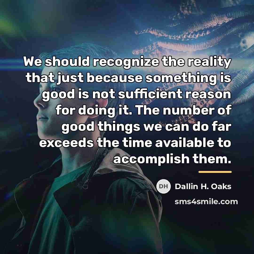 “We should recognize the reality that just because something is…” quote by Dallin H. Oaks