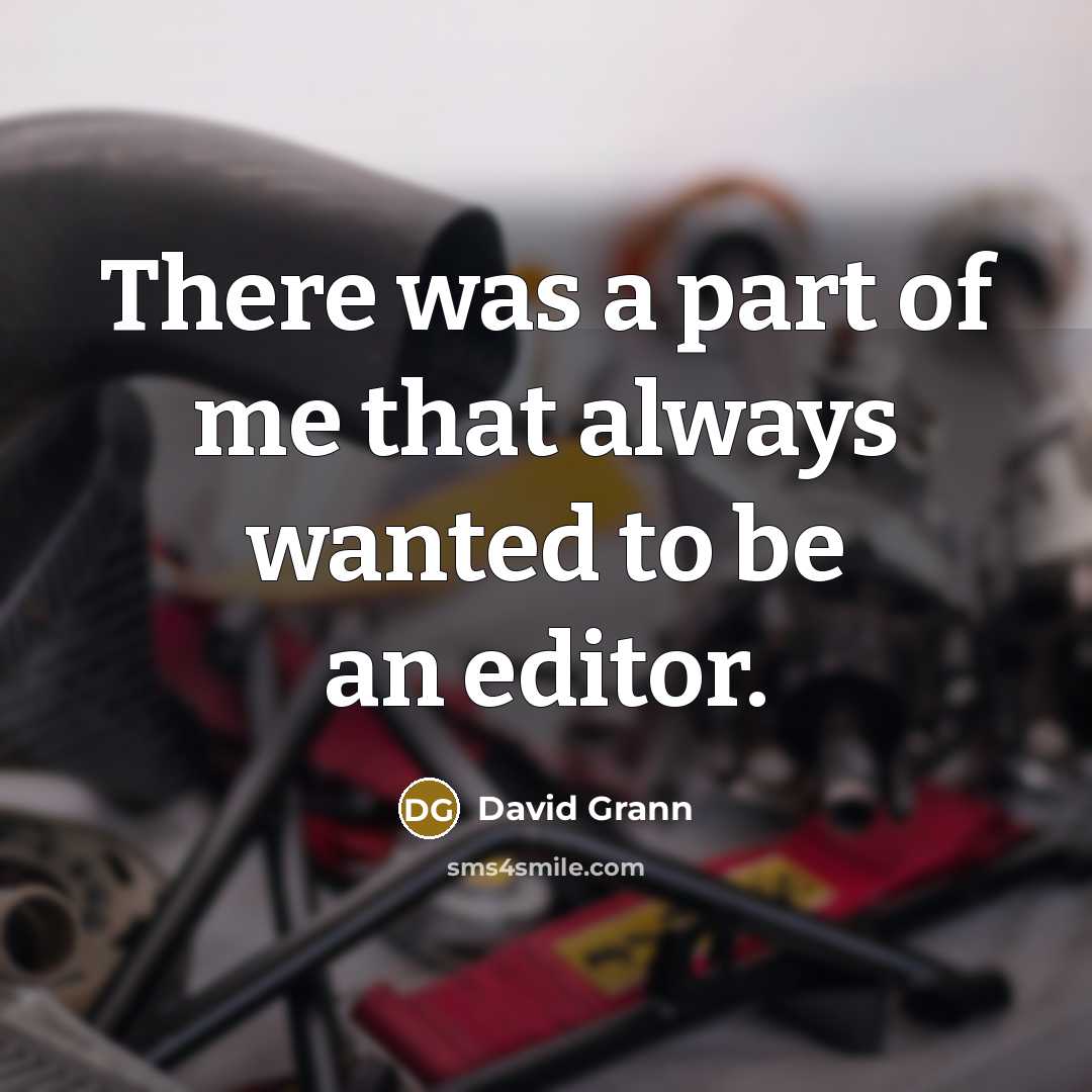 “There was a part of me that always wanted to…” quote by David Grann