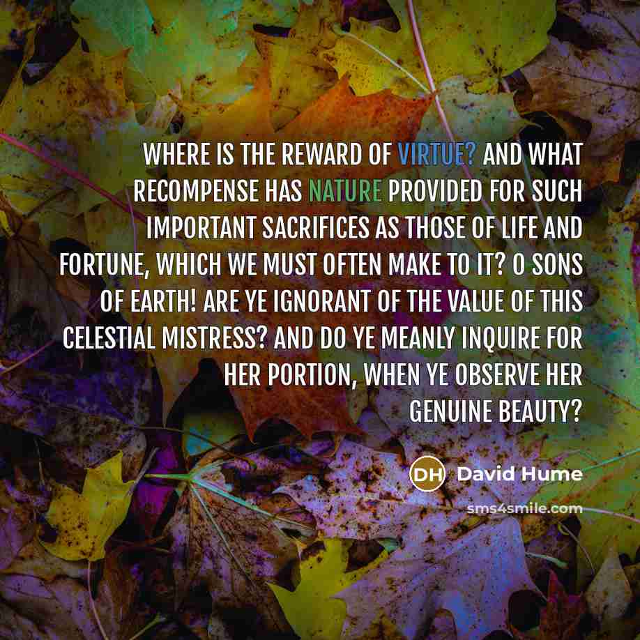 “Where is the reward of virtue? and what recompense has…” quote by David Hume