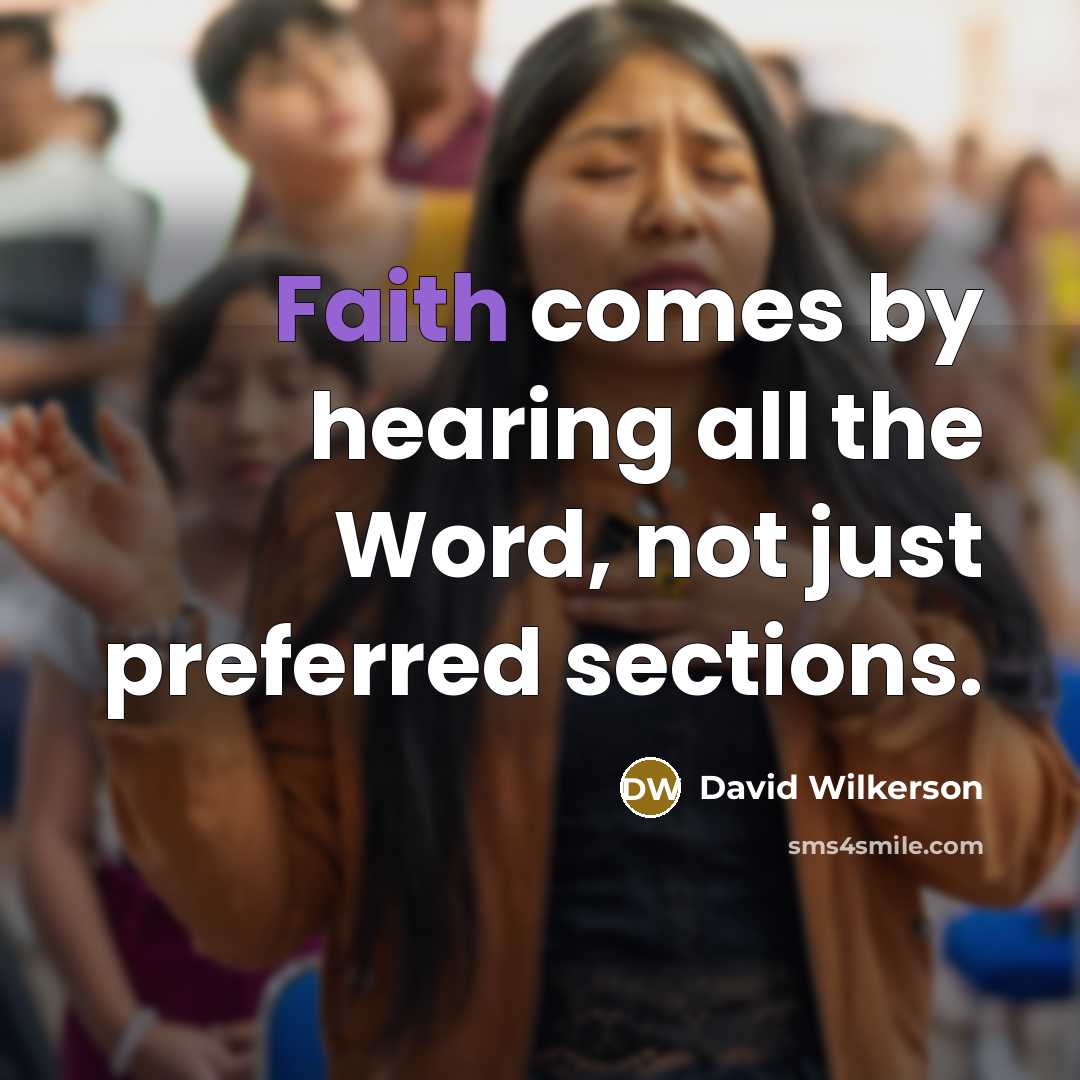 “Faith comes by hearing all the Word, not just preferred…” quote by David Wilkerson