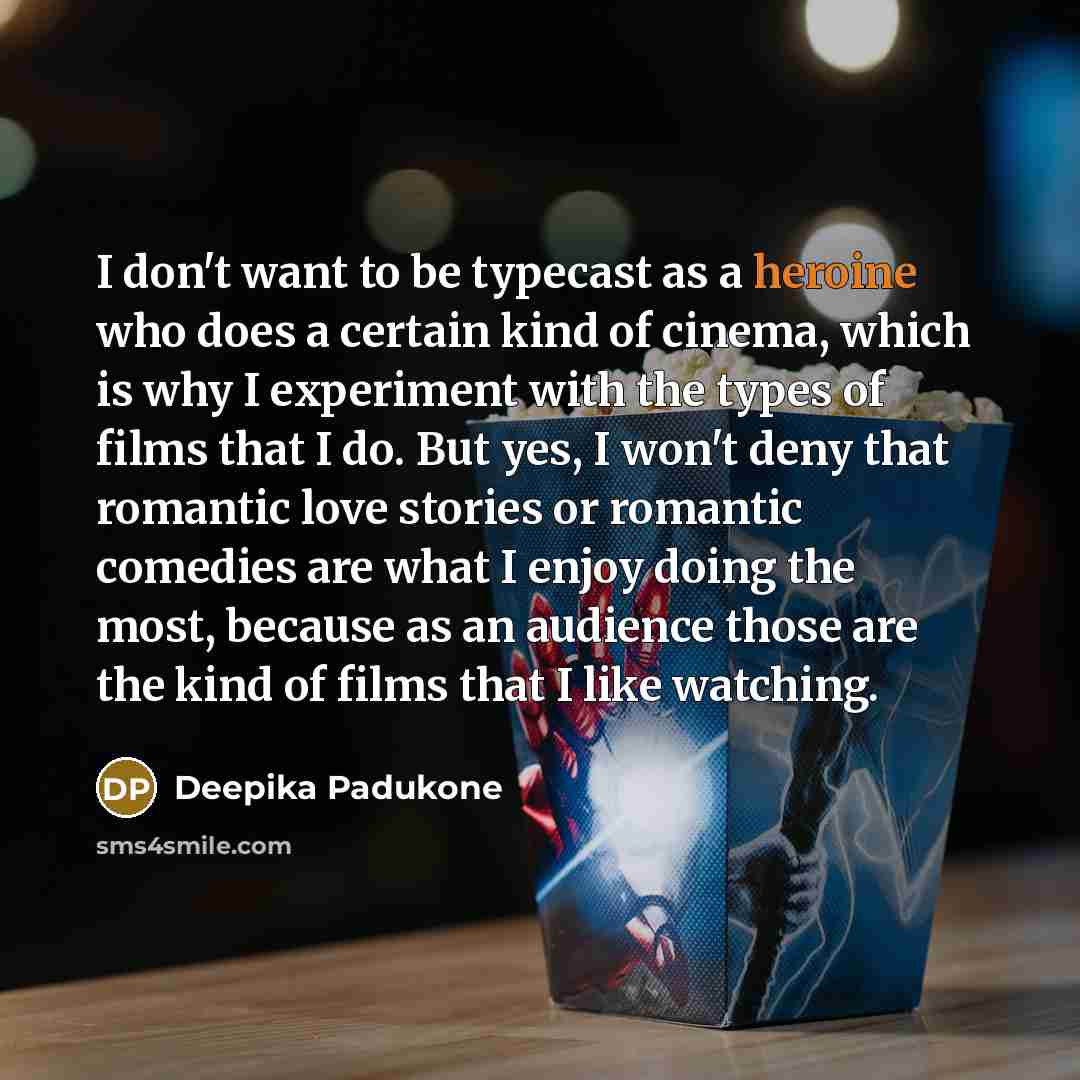 “I don't want to be typecast as a heroine who…” quote by Deepika Padukone