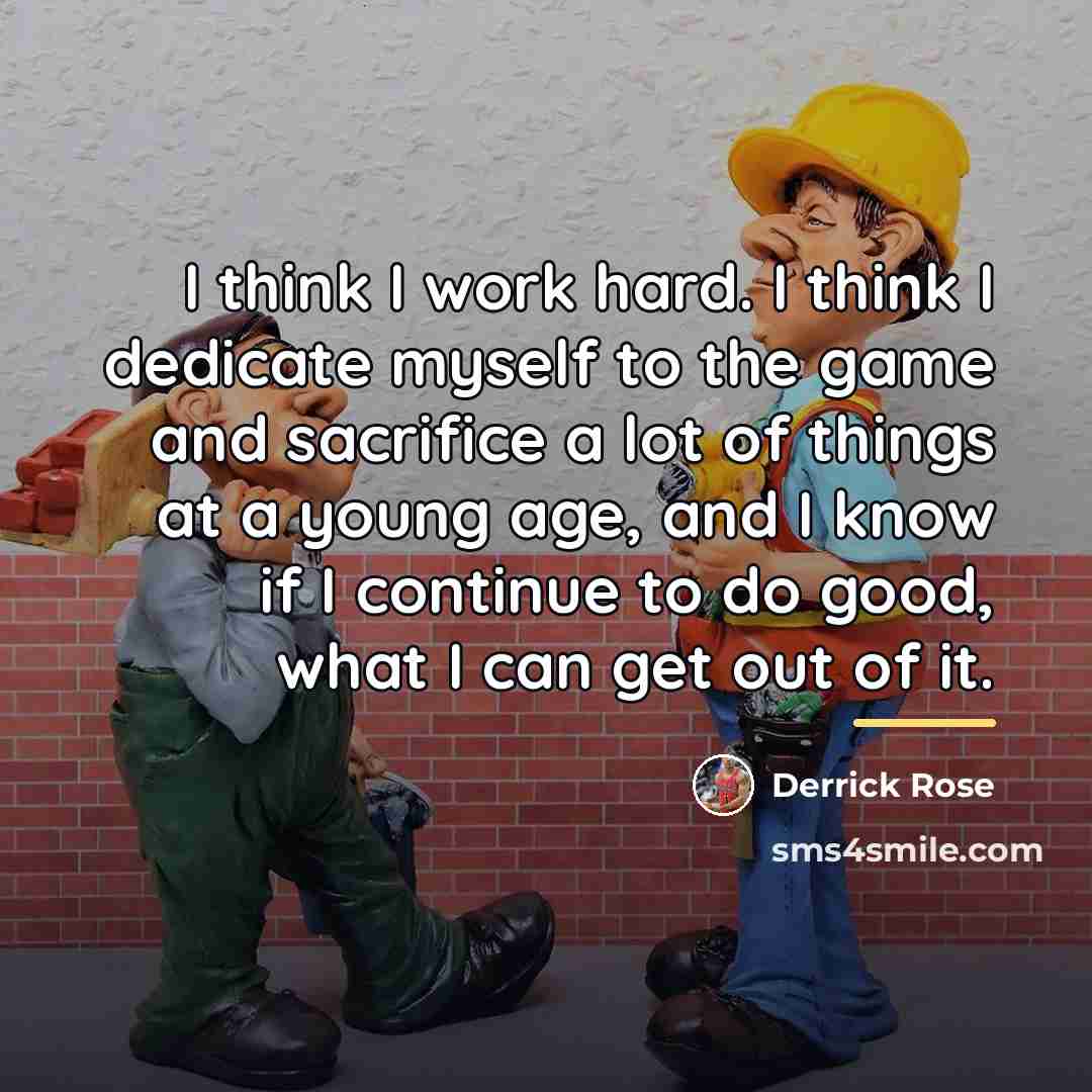 “I think I work hard. I think I dedicate myself…” quote by Derrick Rose