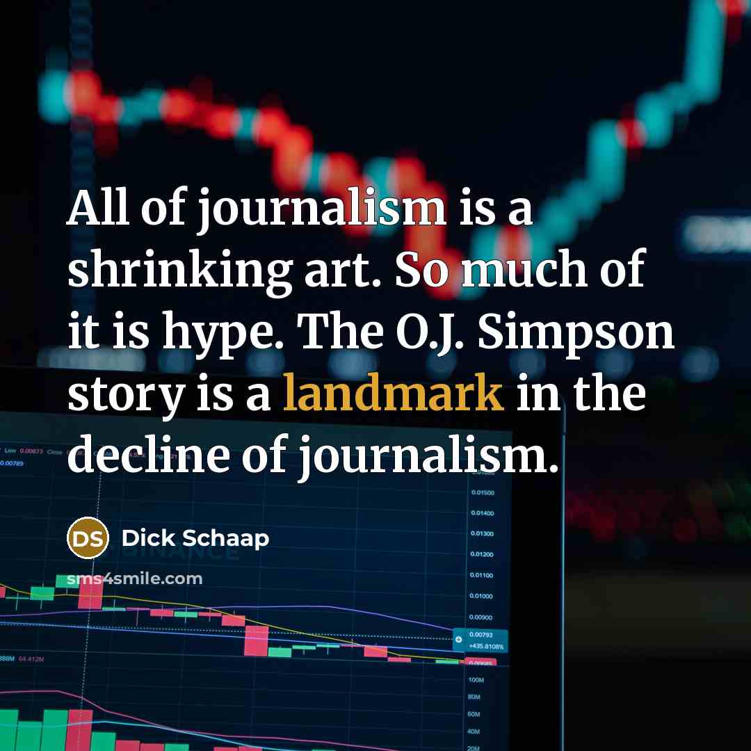 “All of journalism is a shrinking art. So much of…” quote by Dick Schaap