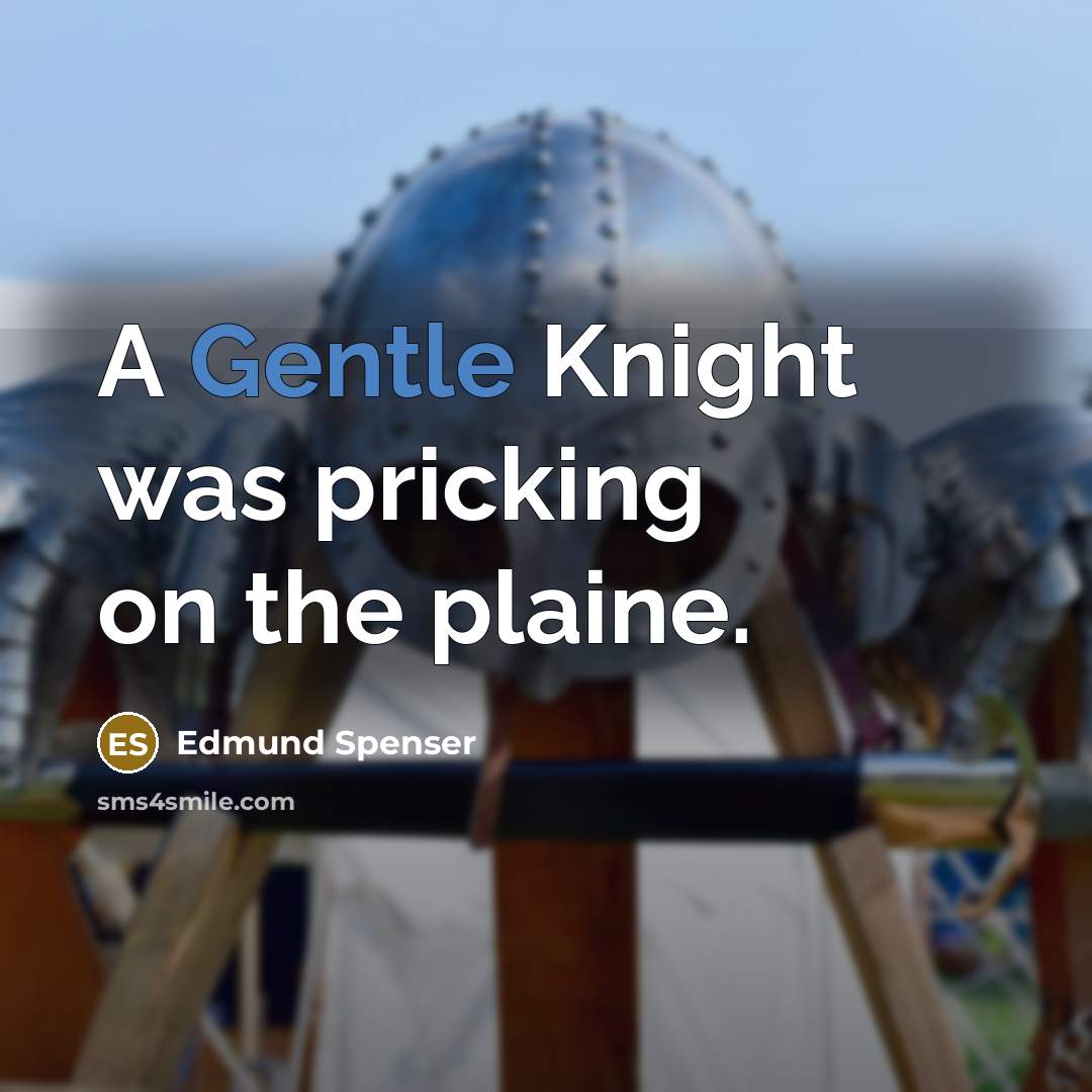 “A Gentle Knight was pricking on the plaine.…” quote by Edmund Spenser