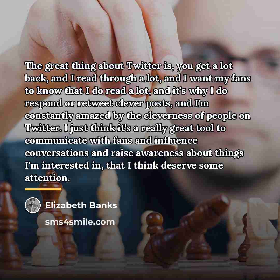 “The great thing about Twitter is, you get a lot…” quote by Elizabeth Banks