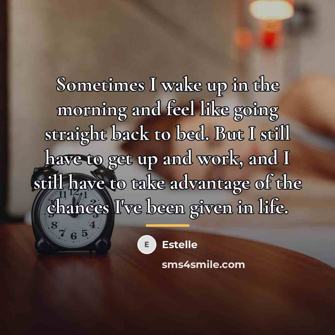 “Sometimes I wake up in the morning and feel like…” quote by Estelle