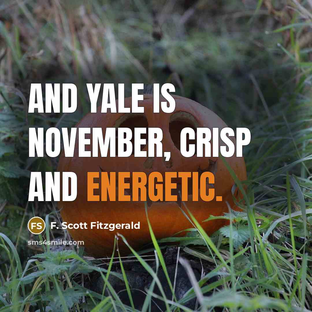 “And Yale is November, crisp and energetic.…” quote by F. Scott Fitzgerald