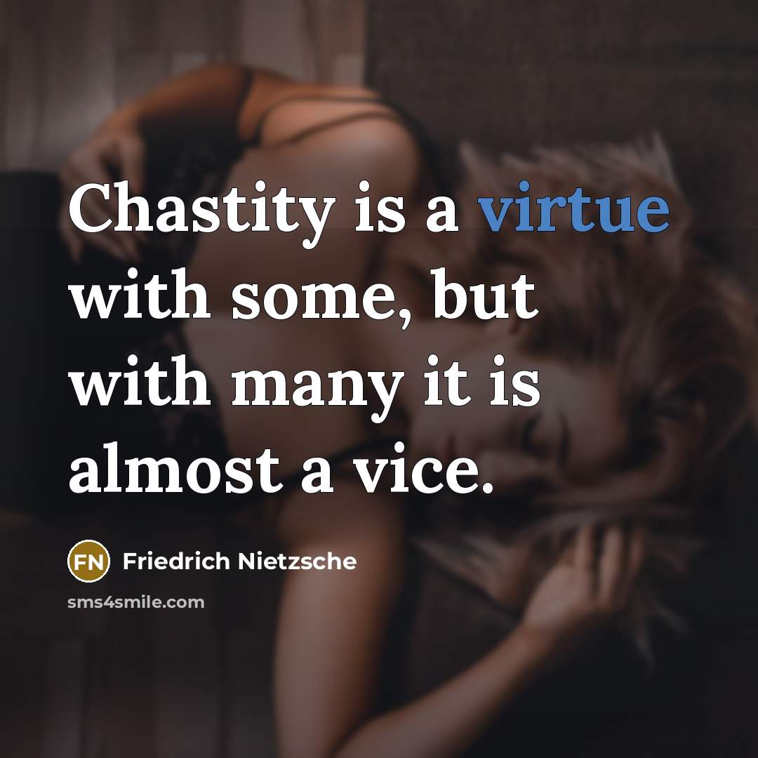 “Chastity is a virtue with some, but with many it…” quote by Friedrich Nietzsche
