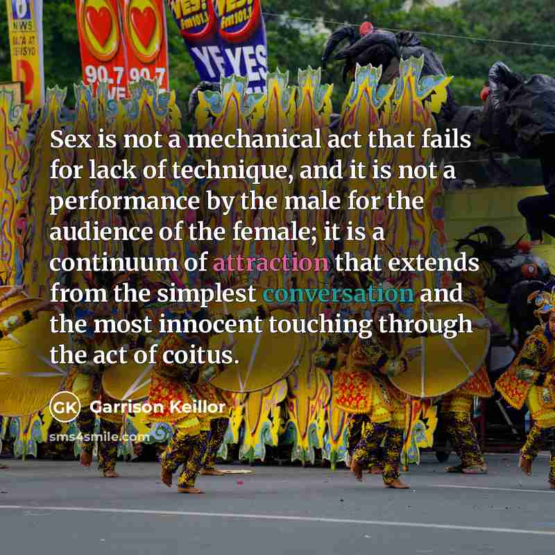 “Sex is not a mechanical act that fails for lack…” quote by Garrison Keillor