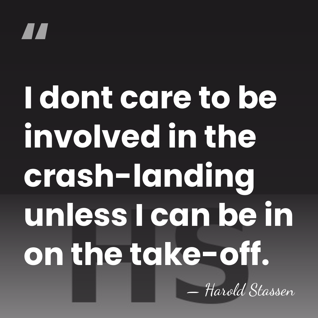 I dont care to be involved in the crash-landing unless I can&hellip; - Harold Stassen