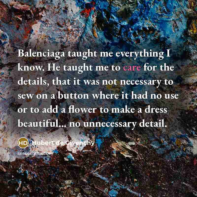 “Balenciaga taught me everything I know. He taught me to…” quote by Hubert de Givenchy