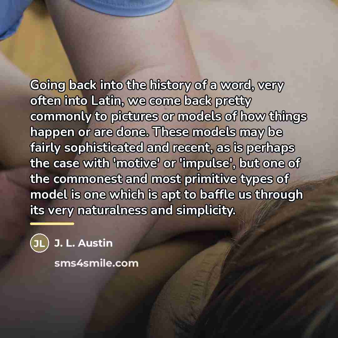 “Going back into the history of a word, very often…” quote by J. L. Austin