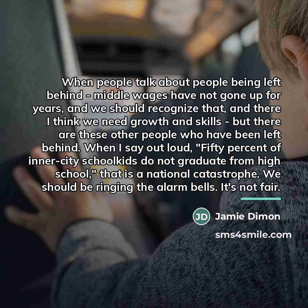 “When people talk about people being left behind - middle…” quote by Jamie Dimon