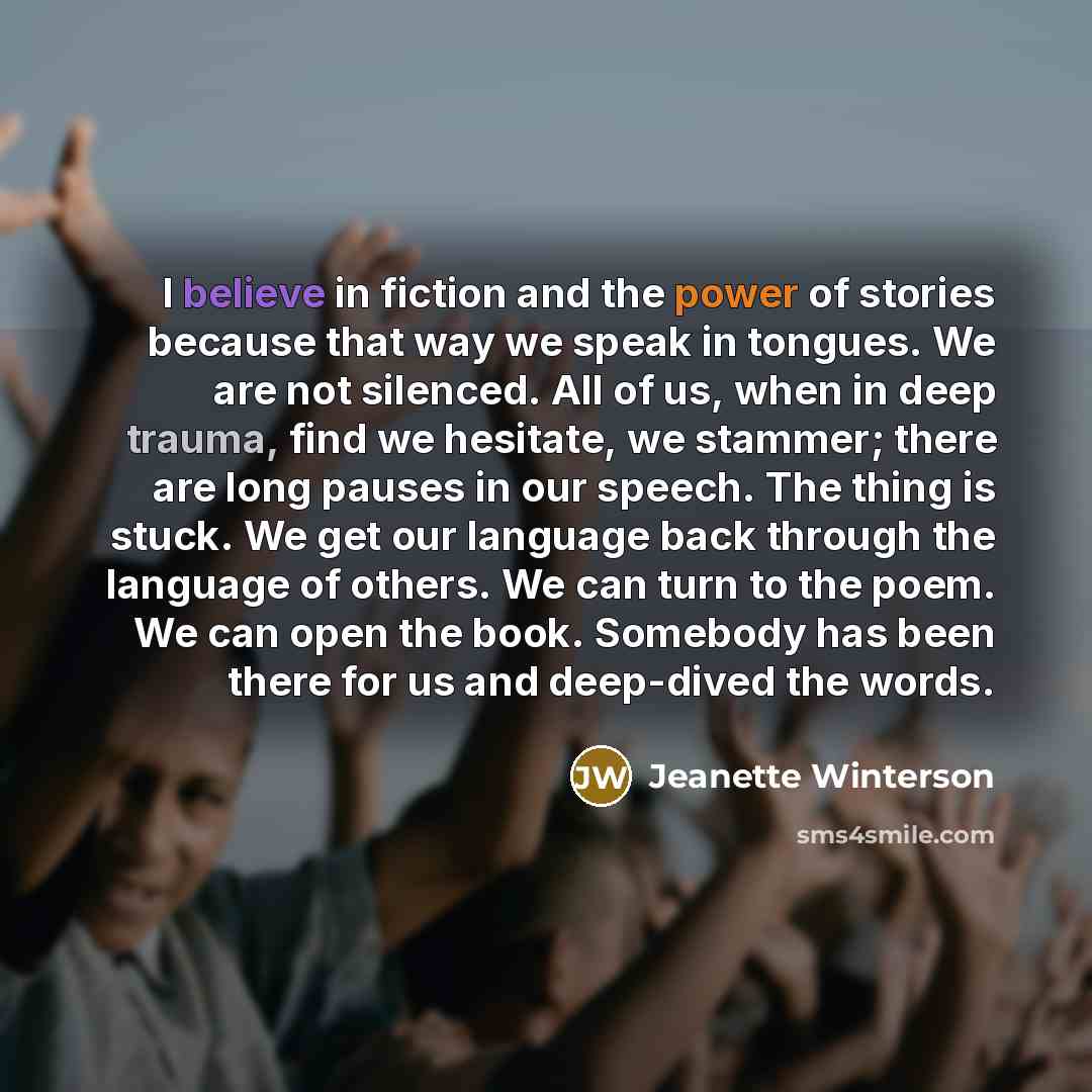 “I believe in fiction and the power of stories because…” quote by Jeanette Winterson