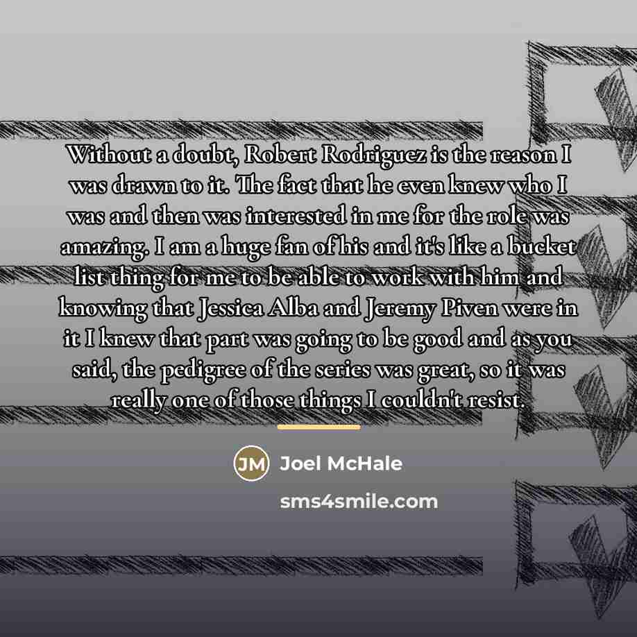 “Without a doubt, Robert Rodriguez is the reason I was…” quote by Joel McHale
