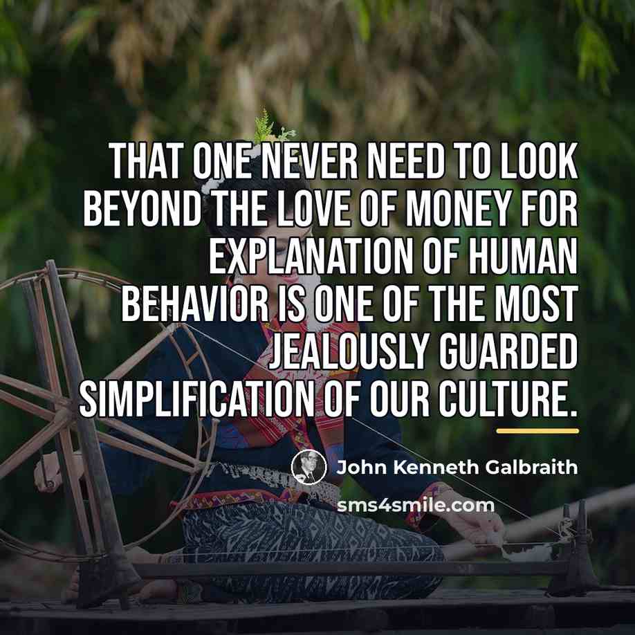 “That one never need to look beyond the love of…” quote by John Kenneth Galbraith