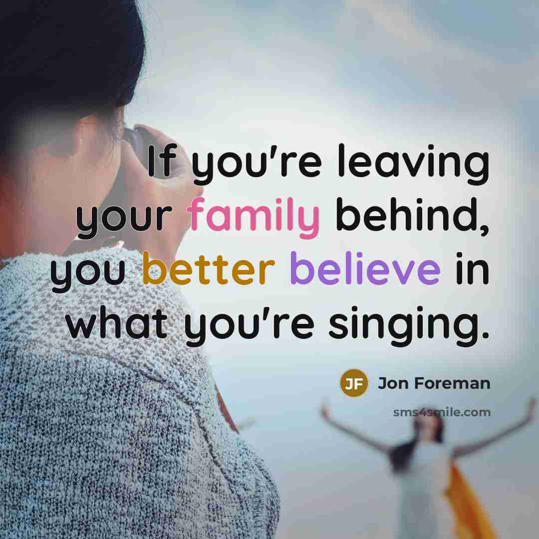“If you're leaving your family behind, you better believe in…” quote by Jon Foreman