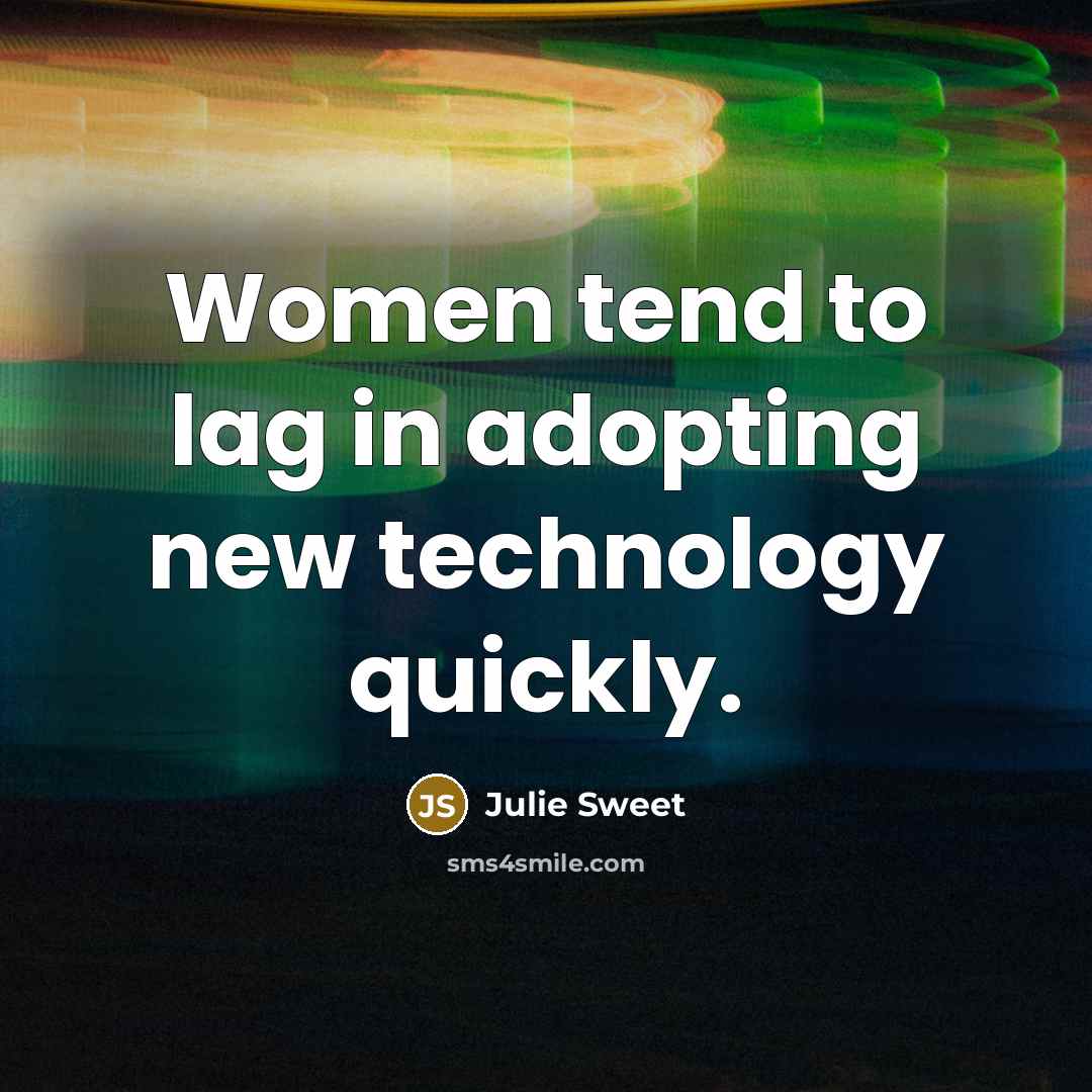 “Women tend to lag in adopting new technology quickly.…” quote by Julie Sweet