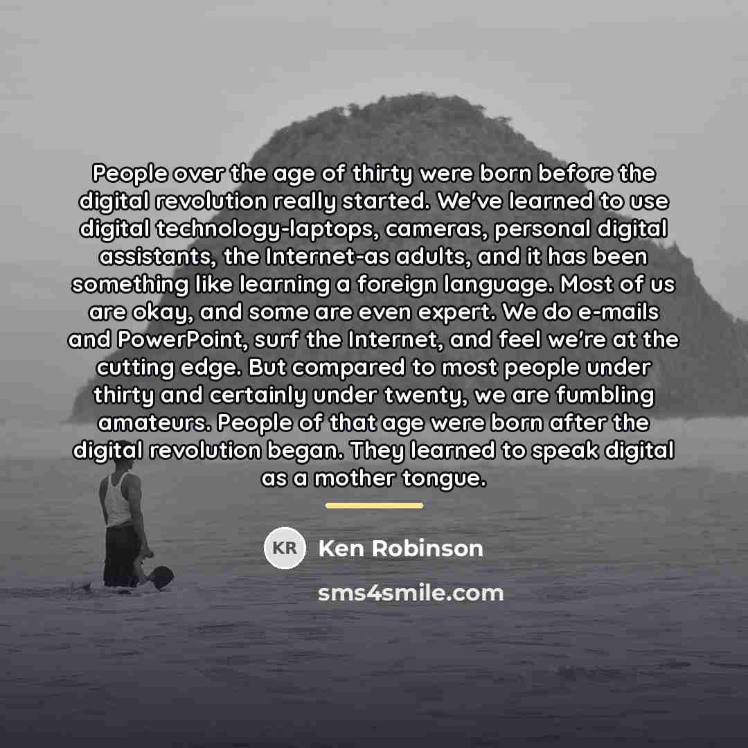 “People over the age of thirty were born before the…” quote by Ken Robinson