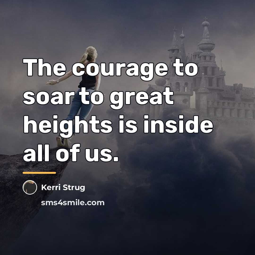 “The courage to soar to great heights is inside all…” quote by Kerri Strug