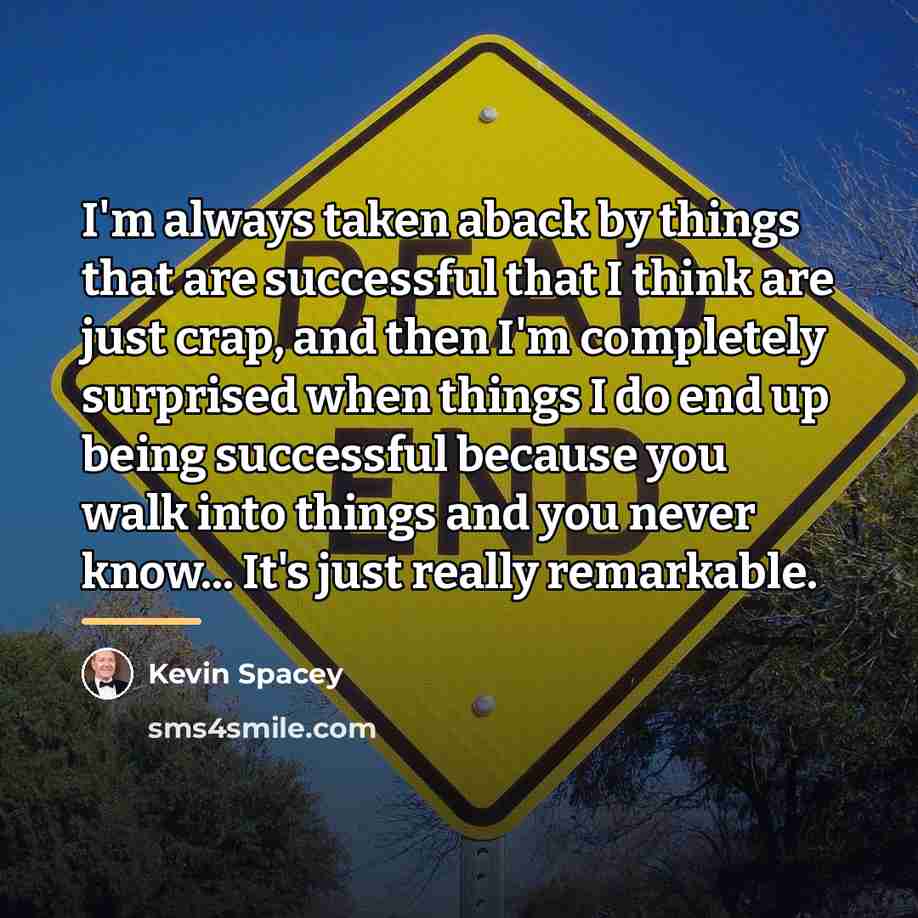 “I'm always taken aback by things that are successful that…” quote by Kevin Spacey