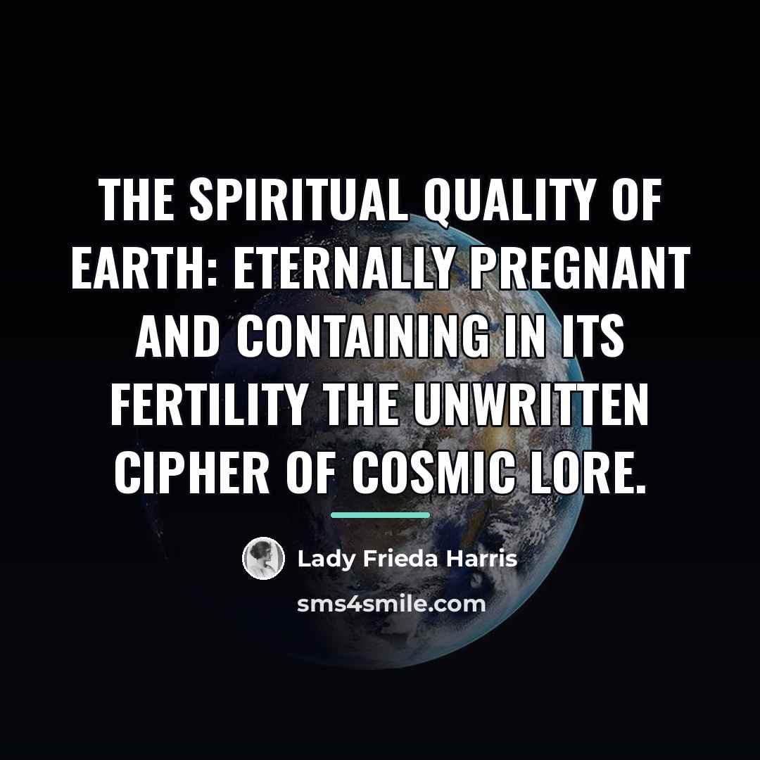“The spiritual quality of earth: eternally pregnant and containing in…” quote by Lady Frieda Harris