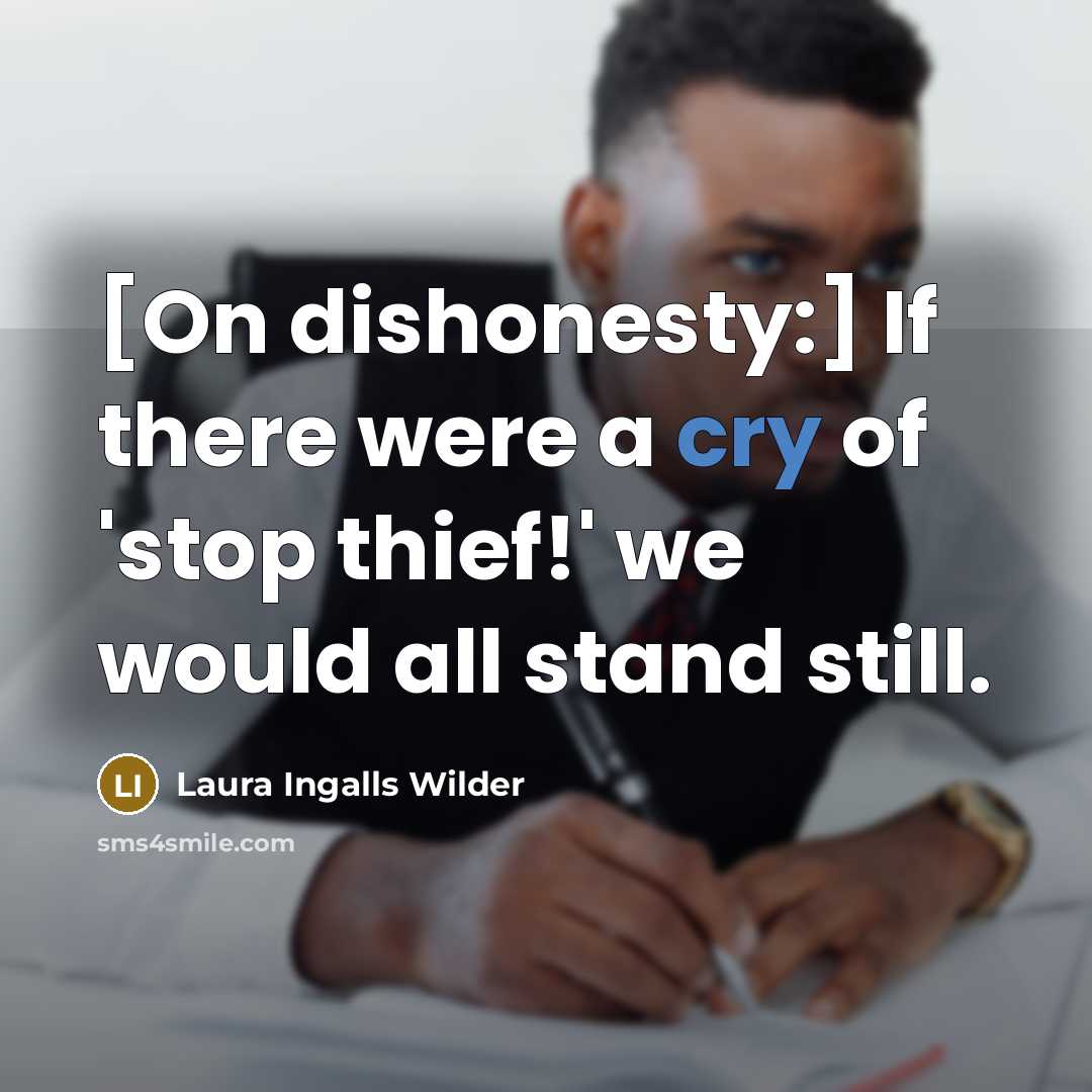 “[On dishonesty:] If there were a cry of 'stop thief!'…” quote by Laura Ingalls Wilder