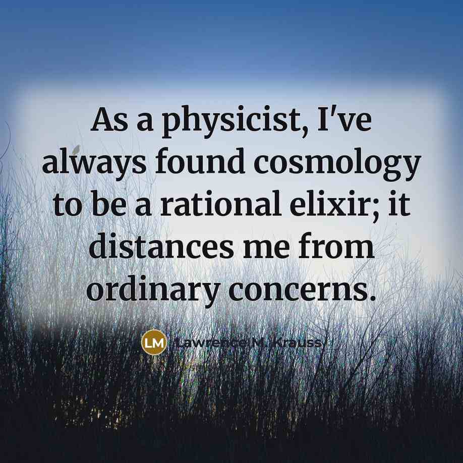 “As a physicist, I've always found cosmology to be a…” quote by Lawrence M. Krauss