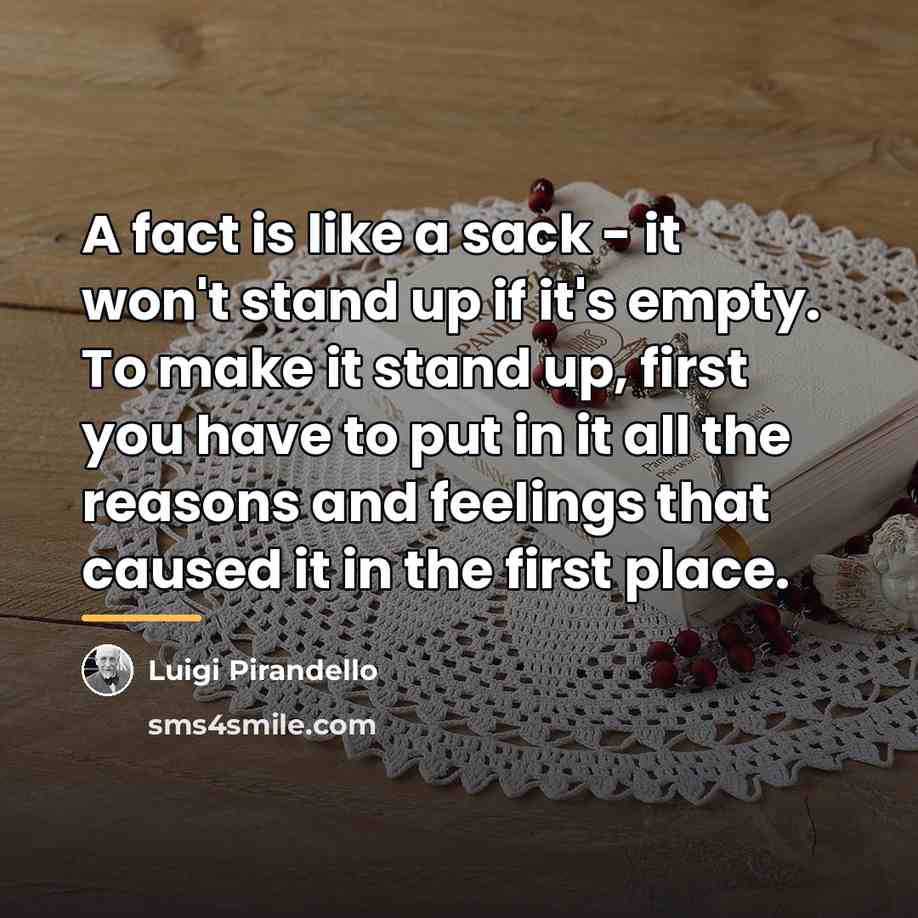 “A fact is like a sack - it won't stand…” quote by Luigi Pirandello