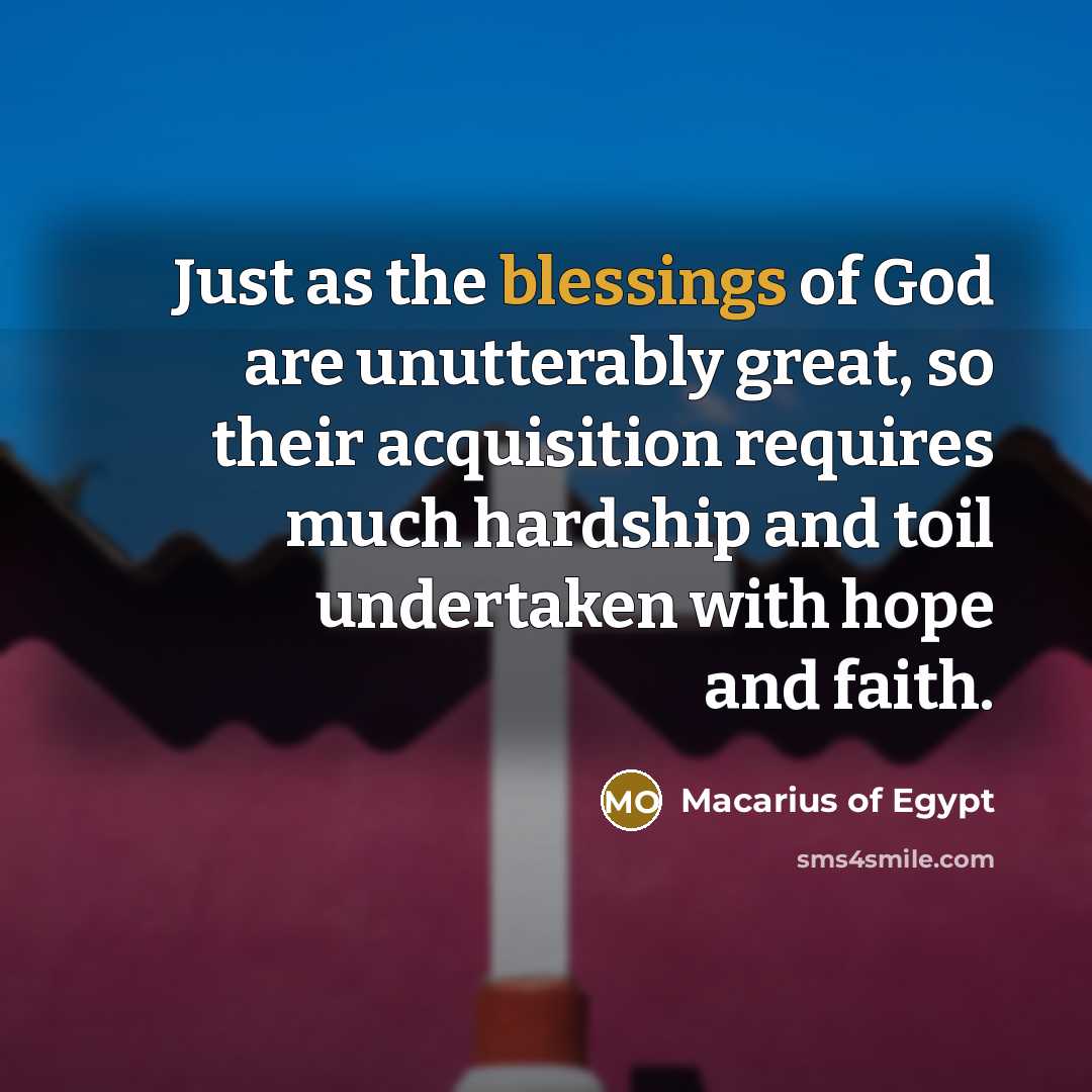 “Just as the blessings of God are unutterably great, so…” quote by Macarius of Egypt