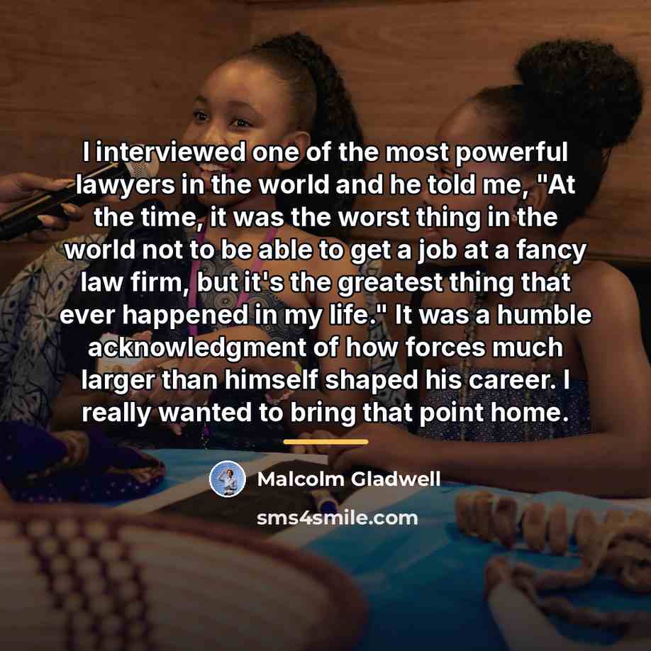 “I interviewed one of the most powerful lawyers in the…” quote by Malcolm Gladwell