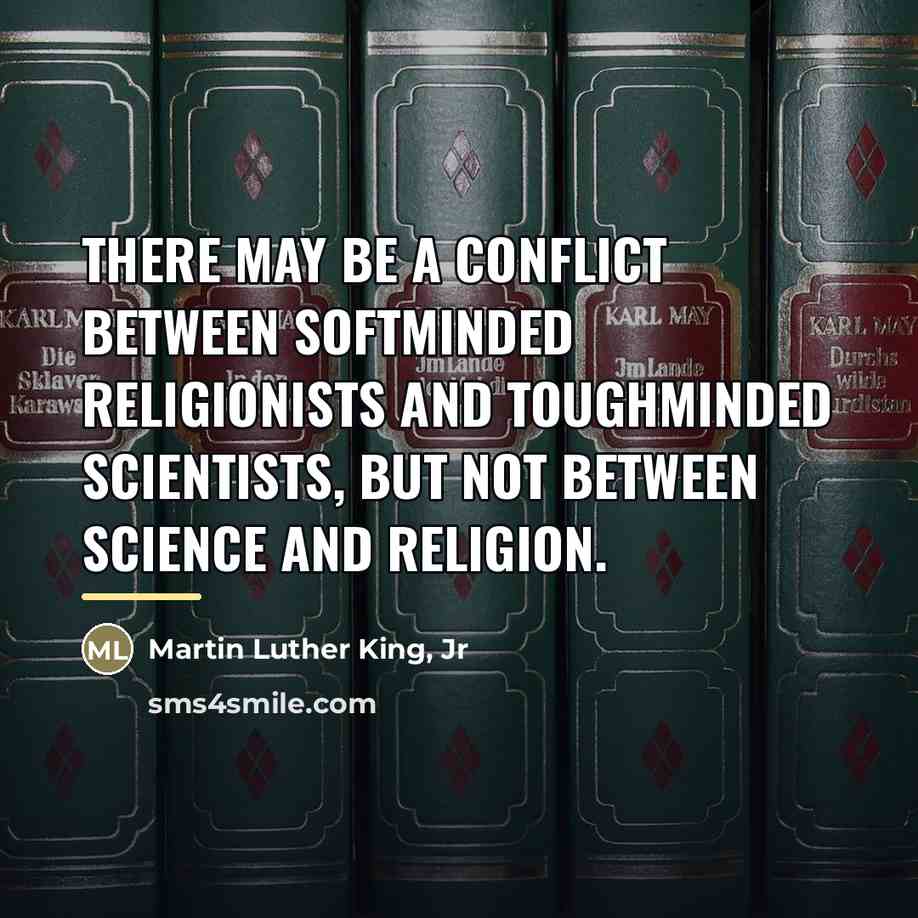 “There may be a conflict between softminded religionists and toughminded…” quote by Martin Luther King, Jr