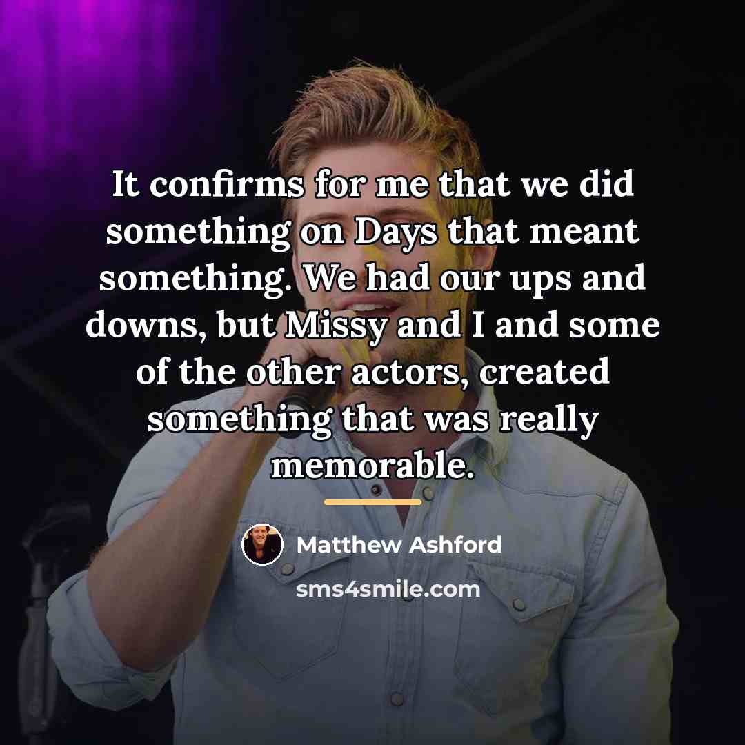 “It confirms for me that we did something on Days…” quote by Matthew Ashford
