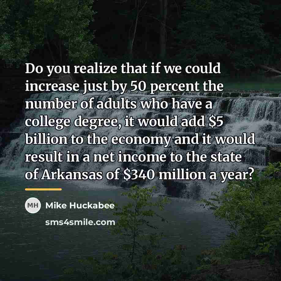 “Do you realize that if we could increase just by…” quote by Mike Huckabee