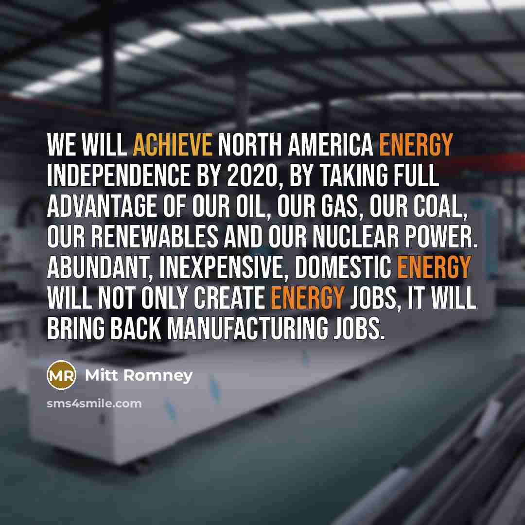 “We will achieve North America energy independence by 2020, by…” quote by Mitt Romney