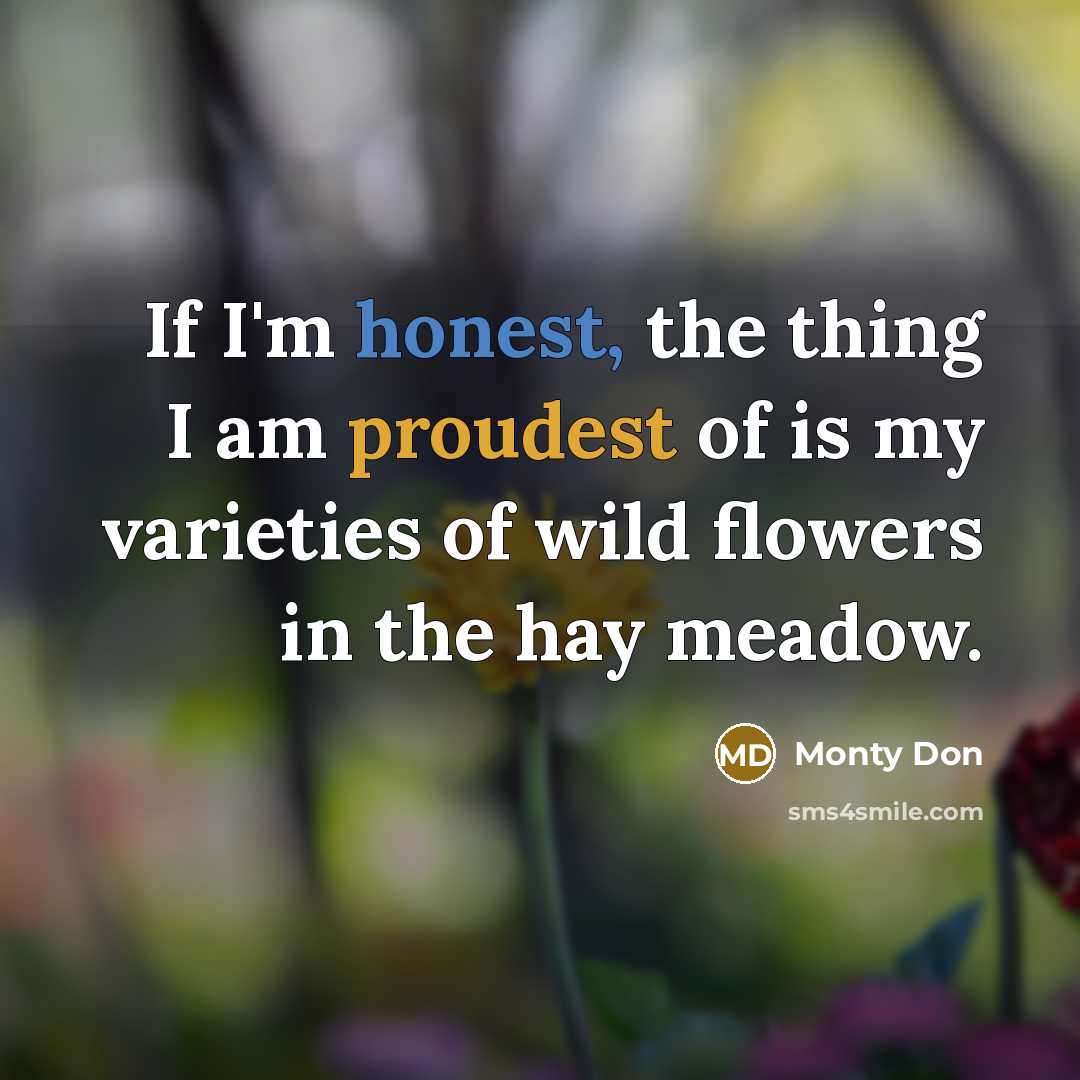 “If I'm honest, the thing I am proudest of is…” quote by Monty Don