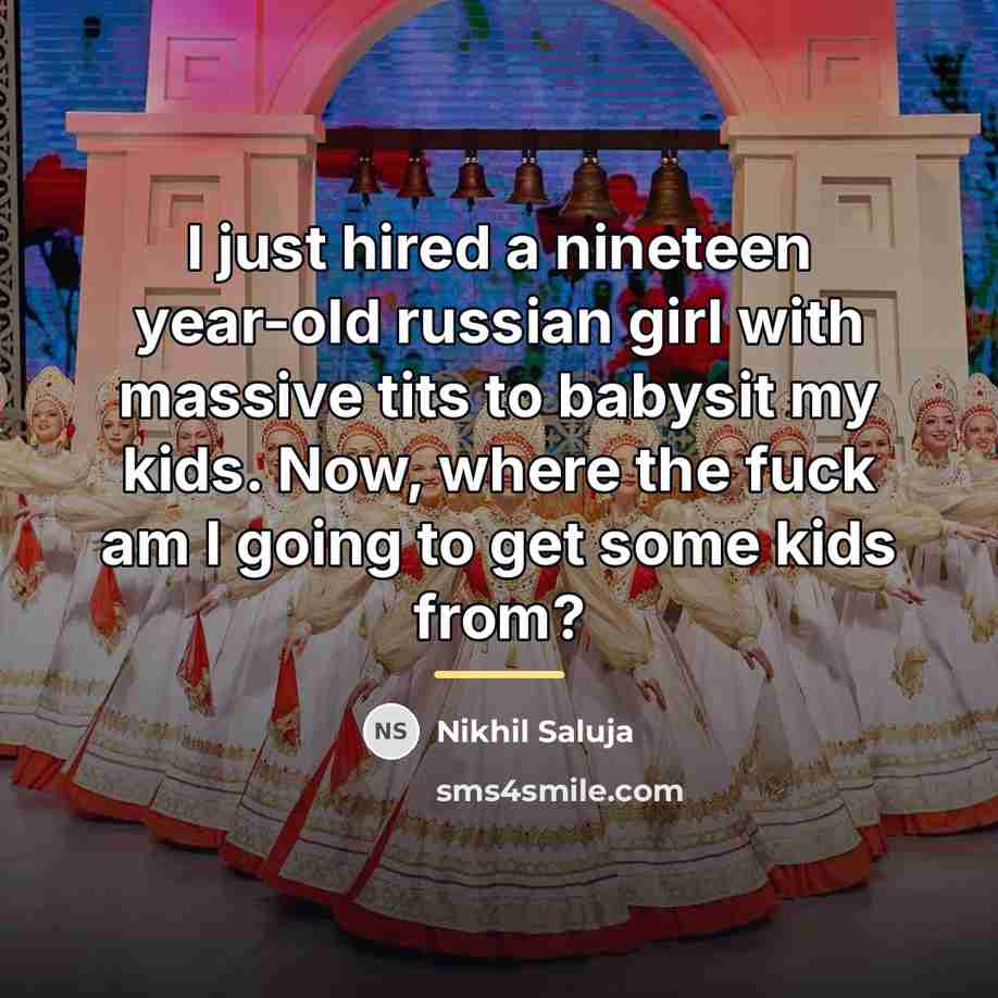 “I just hired a nineteen year-old russian girl with massive…” quote by Nikhil Saluja