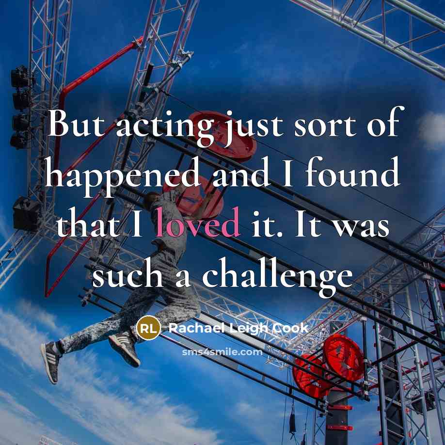 “But acting just sort of happened and I found that…” quote by Rachael Leigh Cook