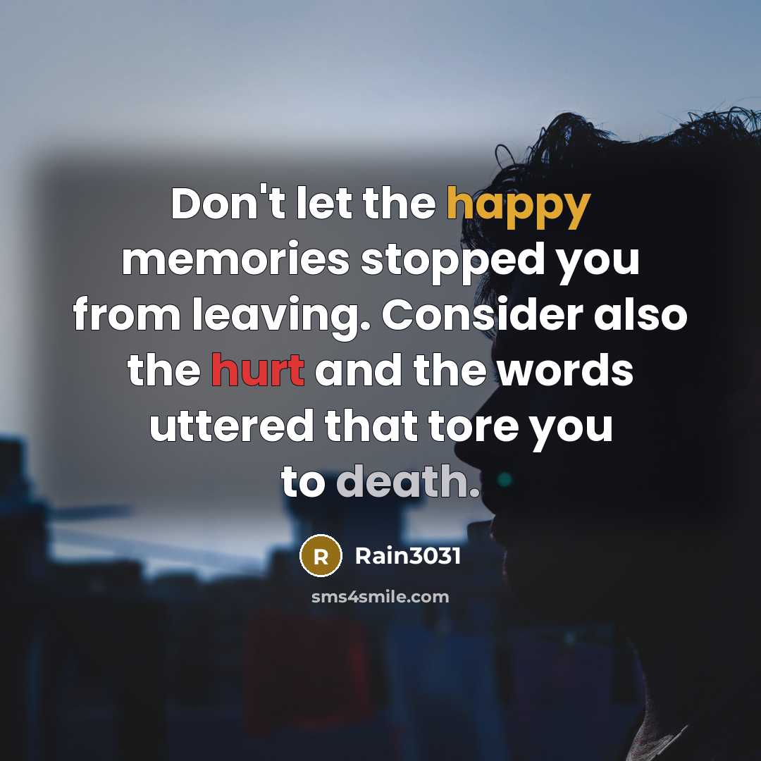 “Don't let the happy memories stopped you from leaving. Consider…” quote by Rain3031