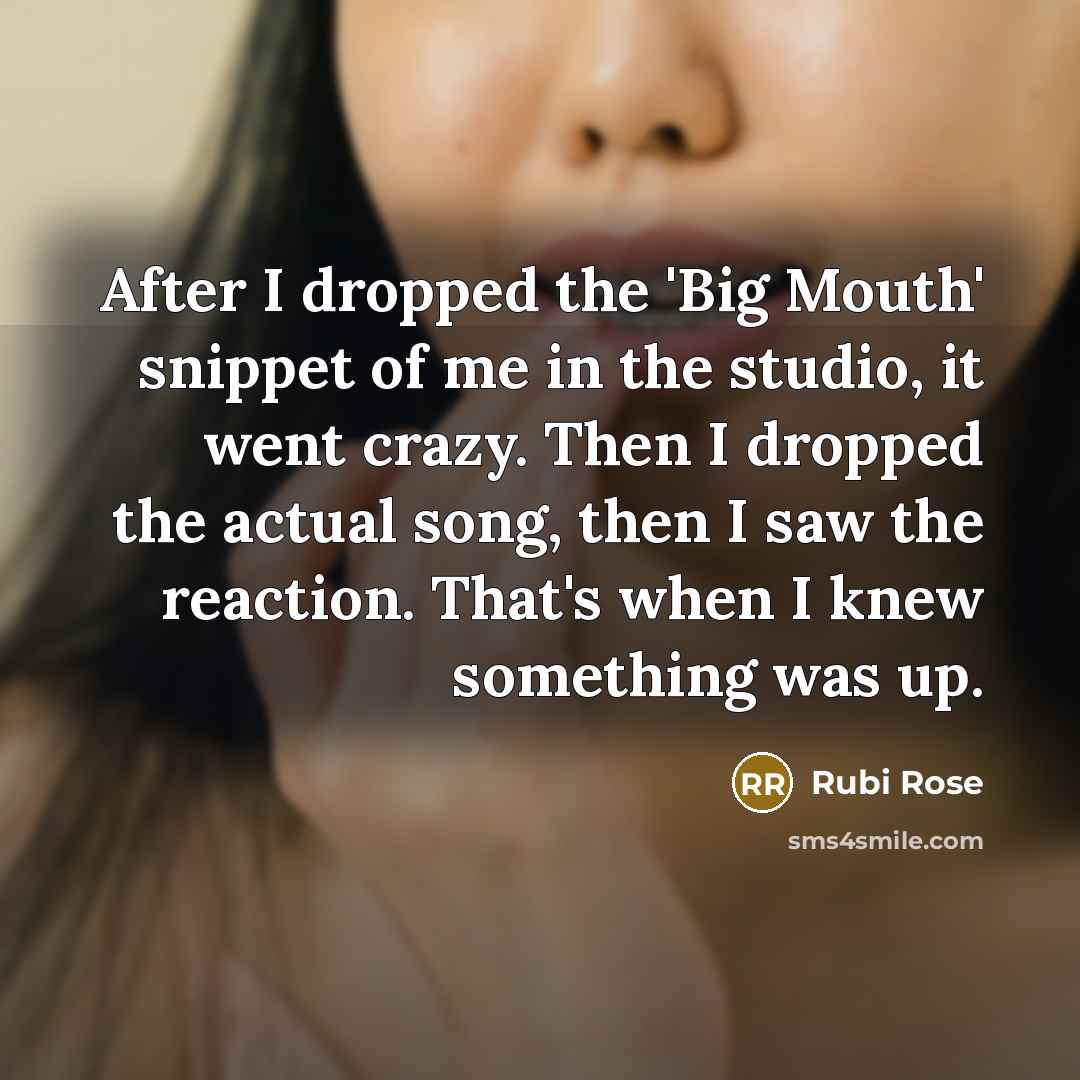 “After I dropped the 'Big Mouth' snippet of me in…” quote by Rubi Rose