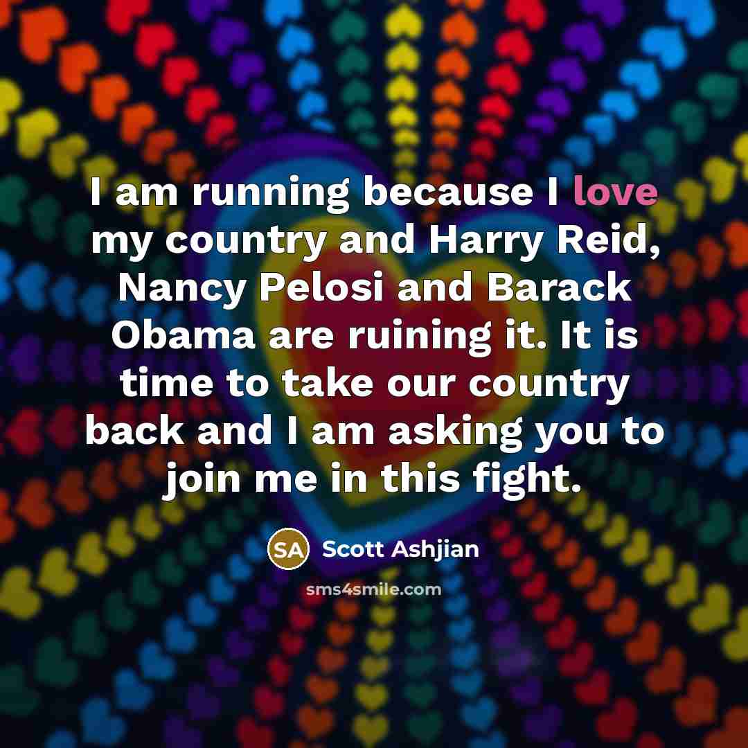 “I am running because I love my country and Harry…” quote by Scott Ashjian