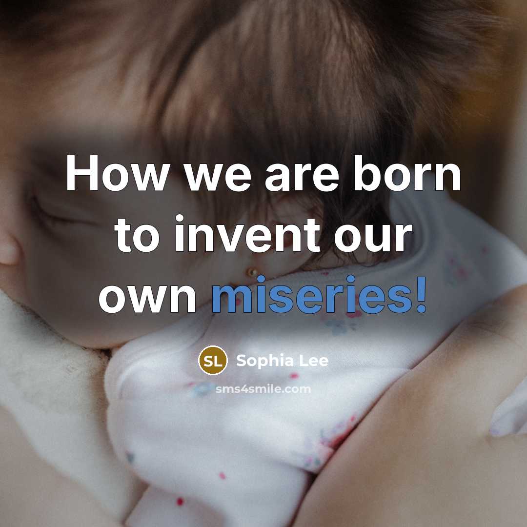“How we are born to invent our own miseries!…” quote by Sophia Lee