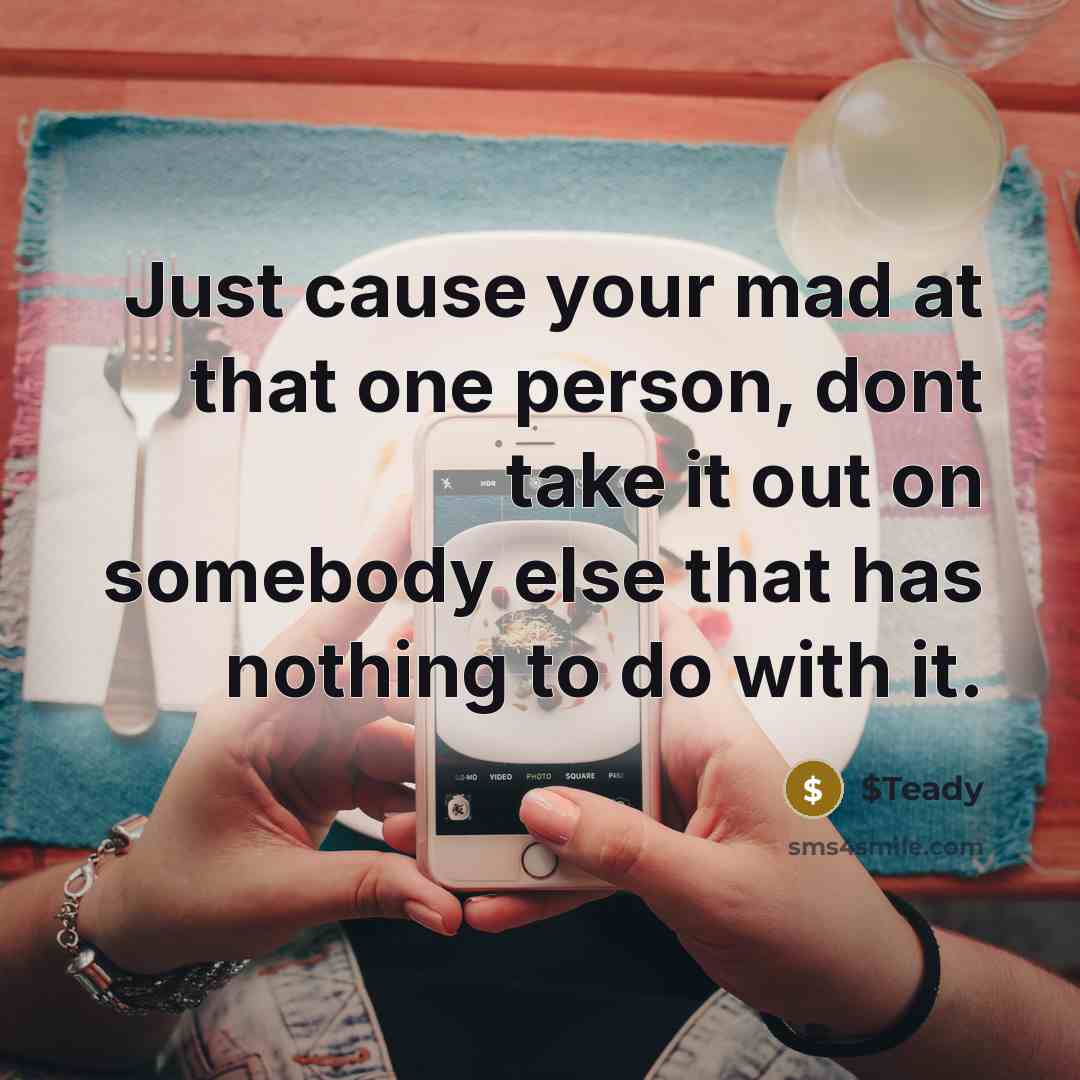 “Just cause your mad at that one person, dont take…” quote by $Teady