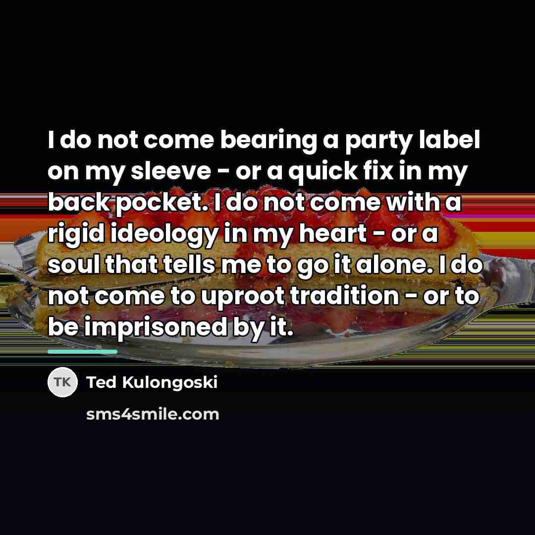 “I do not come bearing a party label on my…” quote by Ted Kulongoski