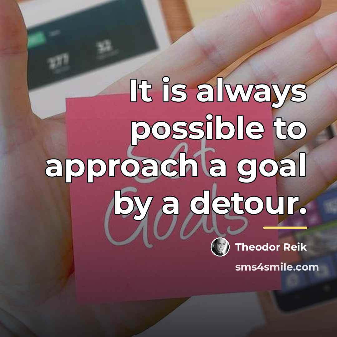 “It is always possible to approach a goal by a…” quote by Theodor Reik