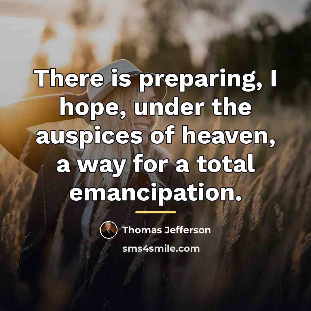 “There is preparing, I hope, under the auspices of heaven,…” quote by Thomas Jefferson