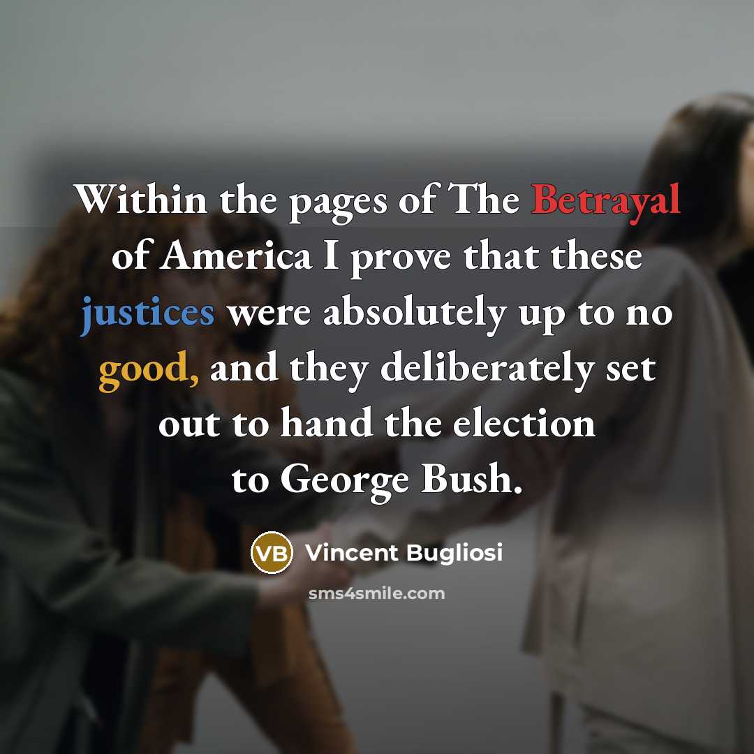 “Within the pages of The Betrayal of America I prove…” quote by Vincent Bugliosi